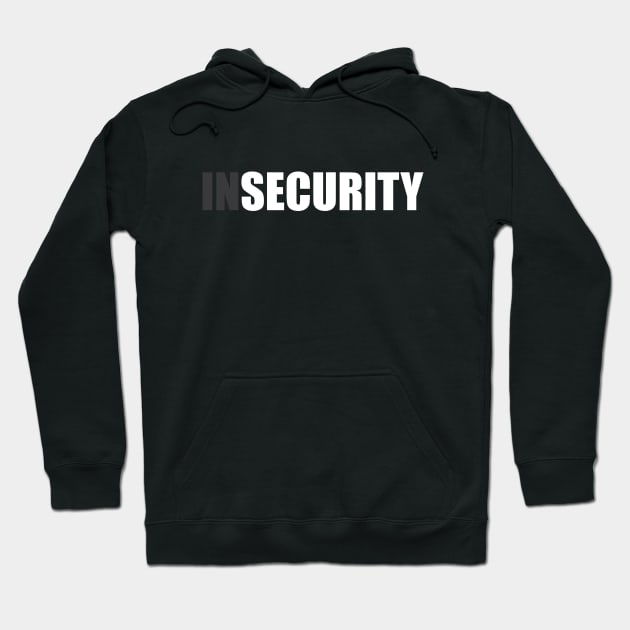 Insecurity Security (Front And Back Version) Hoodie by inotyler